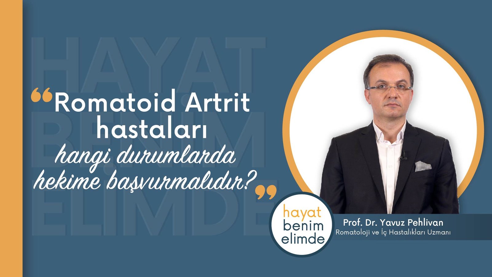 Romatoid Artrit Hastaları Hangi Durumlarda Hekime Başvurmalıdır? | Prof. Dr. Yavuz Pehlivan