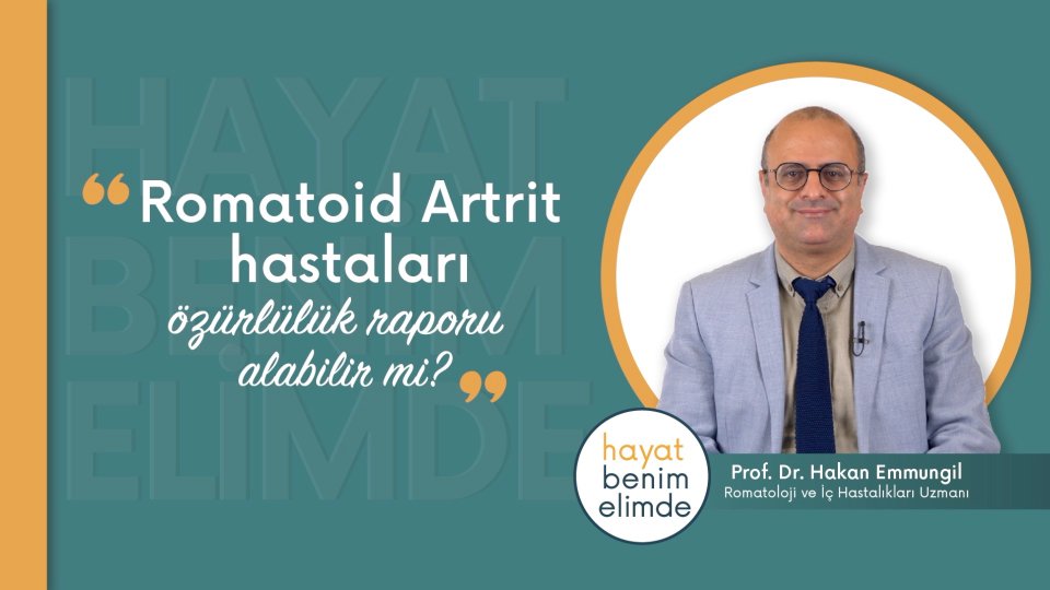 Romatoid Artrit hastaları özürlülük raporu alabilir mi? | Prof. Dr. Hakan Emmungil
